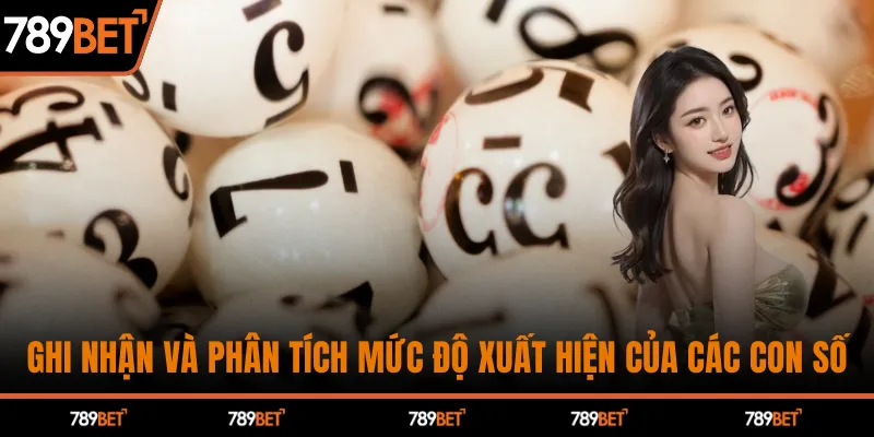 Ghi nhận và phân tích mức độ xuất hiện của các con số